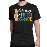 Back To School T Shirtoh Hey Fifth Grade Back To School T Shirt (1) Classic T-shirt | Artistshot