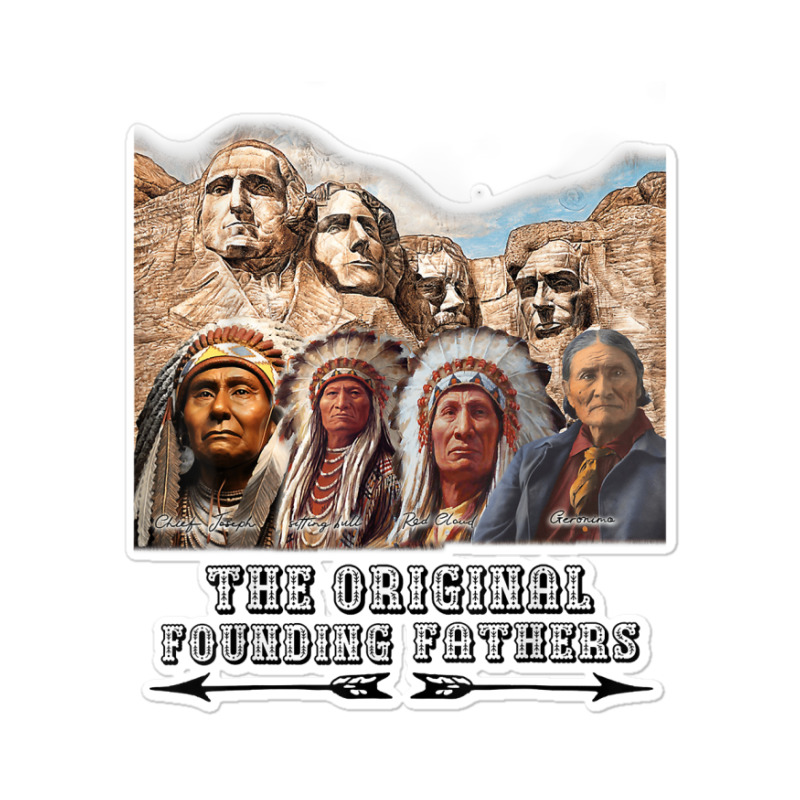 The Original Founding Fathers Native American T Shirt Sticker | Artistshot