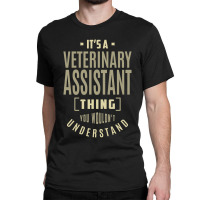 Veterinary Assistant Thing Classic T-shirt | Artistshot