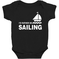 I'd Rather Be Sailing Baby Bodysuit | Artistshot