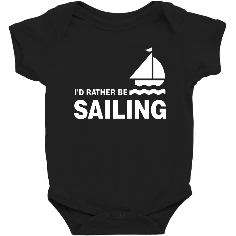 I'd Rather Be Sailing Baby Bodysuit | Artistshot