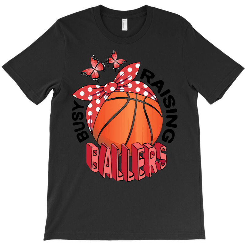 Basketball T Shirtbasketball   Busy Raising Ballers T Shirt T-shirt | Artistshot