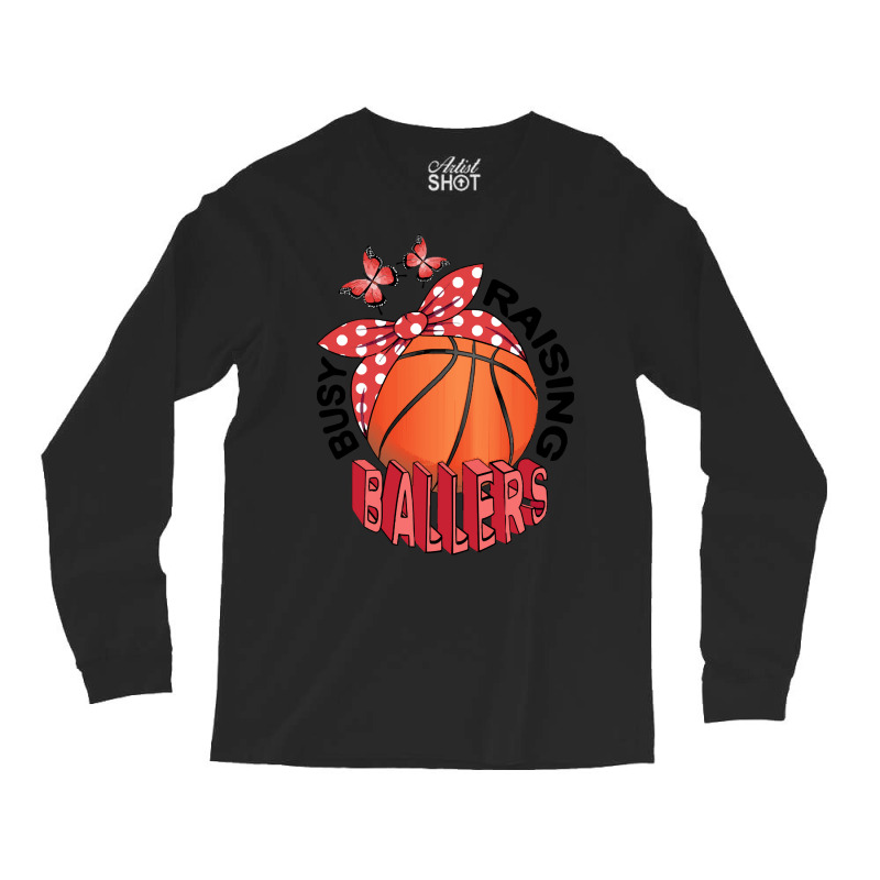 Basketball T Shirtbasketball   Busy Raising Ballers T Shirt Long Sleeve Shirts | Artistshot