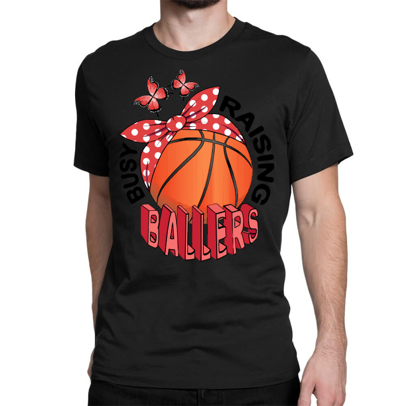 Basketball T Shirtbasketball   Busy Raising Ballers T Shirt Classic T-shirt | Artistshot