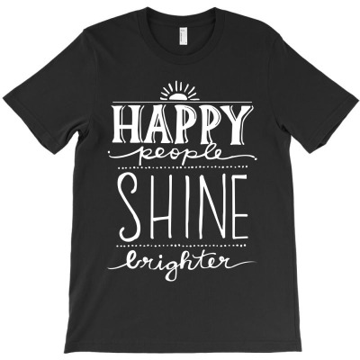 Happy People Shine Brighter T-shirt Designed By Decka Juanda