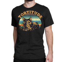 Tortitude Cat Torties Are Feisty Tortoiseshell Kitty Shirt Classic T-shirt | Artistshot