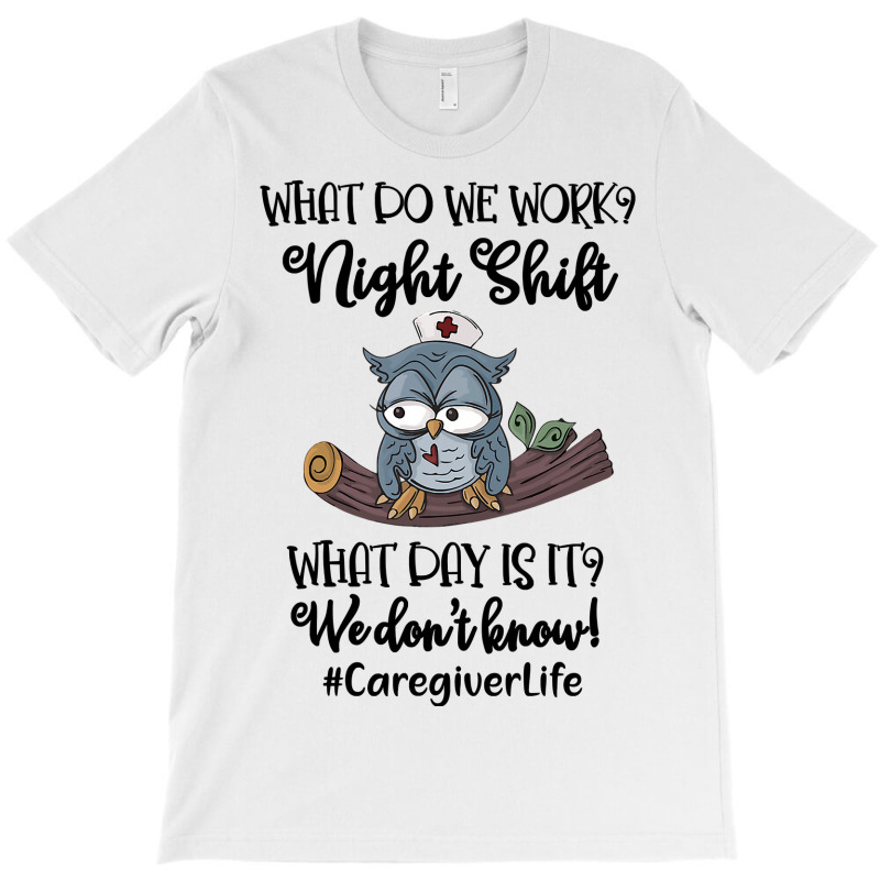 Night Shift Caregiver T Shirt T-shirt | Artistshot