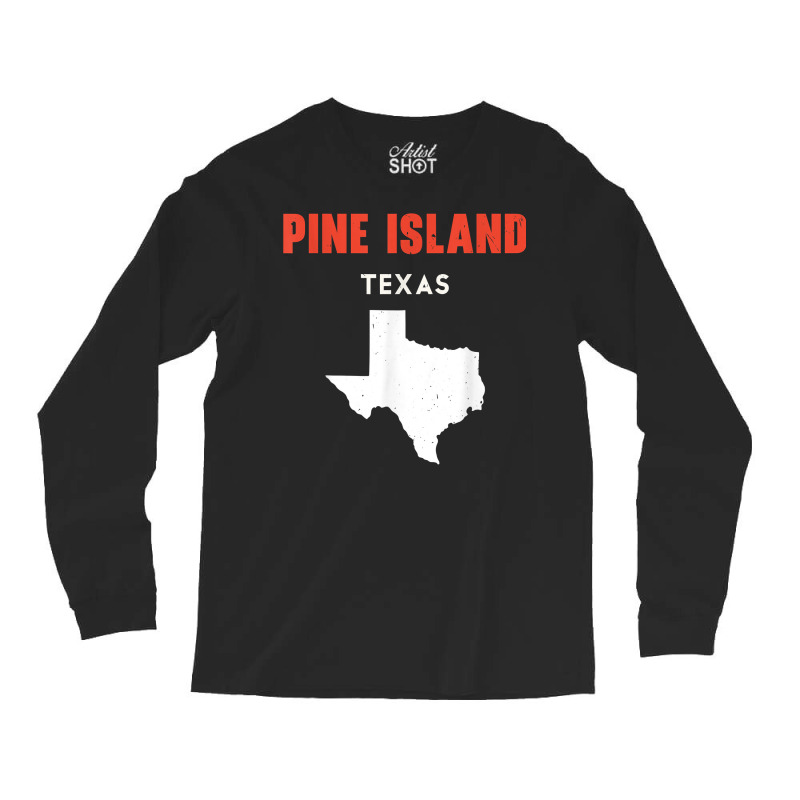 Pine Island Texas Usa State America Travel Texas T Shirt Long Sleeve Shirts by bendlelobeltzoer | Artistshot