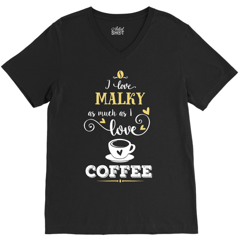 I Love Malky As Much As I Love Coffee Gift For Him V-Neck Tee by dikacandir | Artistshot