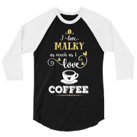 I Love Malky As Much As I Love Coffee Gift For Him 3/4 Sleeve Shirt | Artistshot