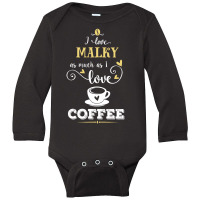 I Love Malky As Much As I Love Coffee Gift For Him Long Sleeve Baby Bodysuit | Artistshot