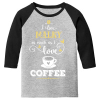 I Love Malky As Much As I Love Coffee Gift For Him Youth 3/4 Sleeve | Artistshot