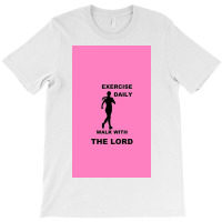 Exercise Daily   Walk With The Lord   Womens Version T-shirt | Artistshot