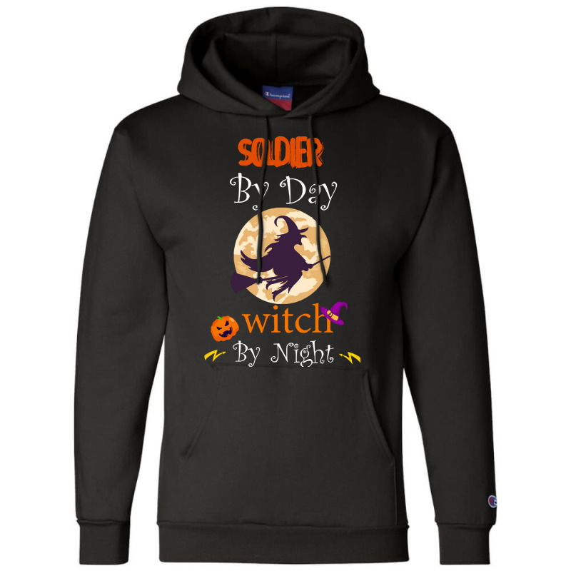 Halloween Soldier Gift T  Shirt Soldier By Day Witch By Night, Soldier Champion Hoodie | Artistshot