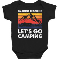 Womens I'm Done Teaching Let's Go Camping, Caravan Rv Trailer V Neck T Baby Bodysuit | Artistshot