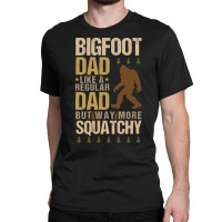 Bigfoot T Shirtbigfoot Dad T Shirt Classic T-shirt | Artistshot