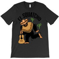 Bigfoot T Shirtbigfoot El Squatcho T Shirt T-shirt | Artistshot