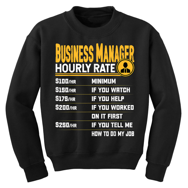 Business Managers Hourly Rate   Funny Business Director T Shirt Youth Sweatshirt | Artistshot