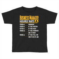 Business Managers Hourly Rate   Funny Business Director T Shirt Toddler T-shirt | Artistshot