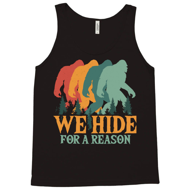 Bigfoot T Shirtbigfoot Retro Vintage   We Hide For A Reason T Shirt Tank Top | Artistshot