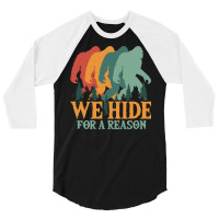 Bigfoot T Shirtbigfoot Retro Vintage   We Hide For A Reason T Shirt 3/4 Sleeve Shirt | Artistshot