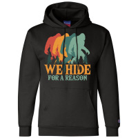 Bigfoot T Shirtbigfoot Retro Vintage   We Hide For A Reason T Shirt Champion Hoodie | Artistshot