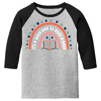 It’s A Good Day To Read A Book, Bookworm Book Lovers Rainbow T Shirt Youth 3/4 Sleeve | Artistshot