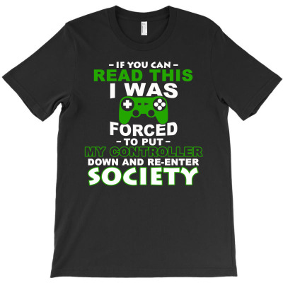 Forced To Re Enter Society Funny Gaming Themed T Shirt T-shirt Designed By Hung