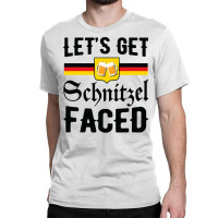 Let S Get Schnitzel Faced Beer Funny Oktoberfest 2021 German T Shirt Classic T-shirt | Artistshot