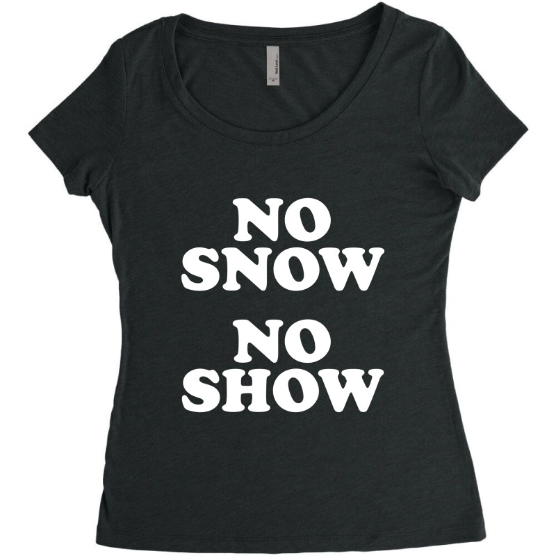 No Snow No Show Worn By Eric Women's Triblend Scoop T-shirt by ikatancinta | Artistshot