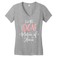 Womens Idgaf Matron Of Honor Group Fun Matching Bachelorette Party T S Women's V-neck T-shirt | Artistshot