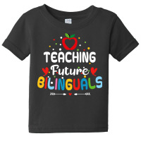 Teaching Future Bilinguals   Spanish Teachers Back To School T Shirt Baby Tee | Artistshot