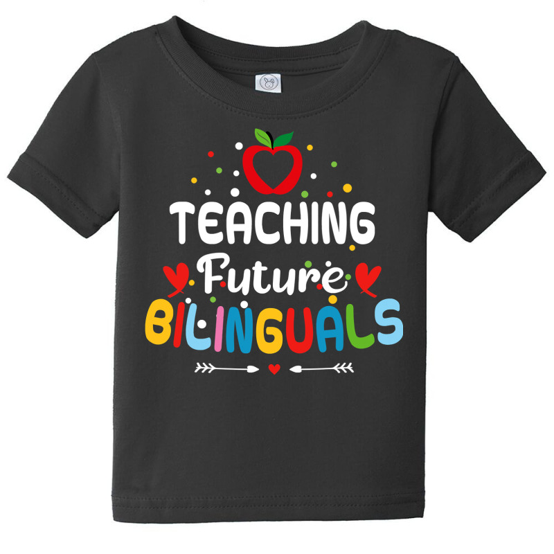 Teaching Future Bilinguals   Spanish Teachers Back To School T Shirt Baby Tee by DianneHenderson91 | Artistshot