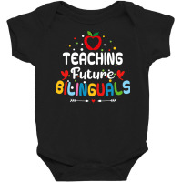 Teaching Future Bilinguals   Spanish Teachers Back To School T Shirt Baby Bodysuit | Artistshot