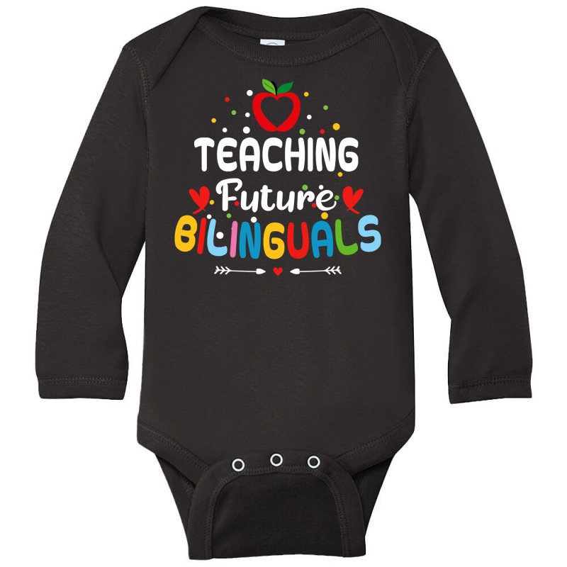 Teaching Future Bilinguals   Spanish Teachers Back To School T Shirt Long Sleeve Baby Bodysuit by DianneHenderson91 | Artistshot