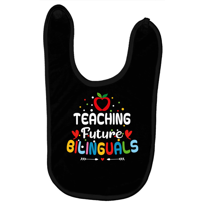 Teaching Future Bilinguals   Spanish Teachers Back To School T Shirt Baby Bibs by DianneHenderson91 | Artistshot