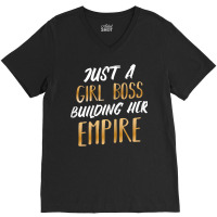 Womens Just A Girl Boss Building Her Empire Ceo Business Founder T Shi V-neck Tee | Artistshot