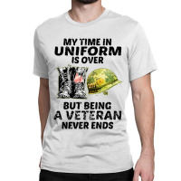 My Time In Uniform Classic T-shirt | Artistshot