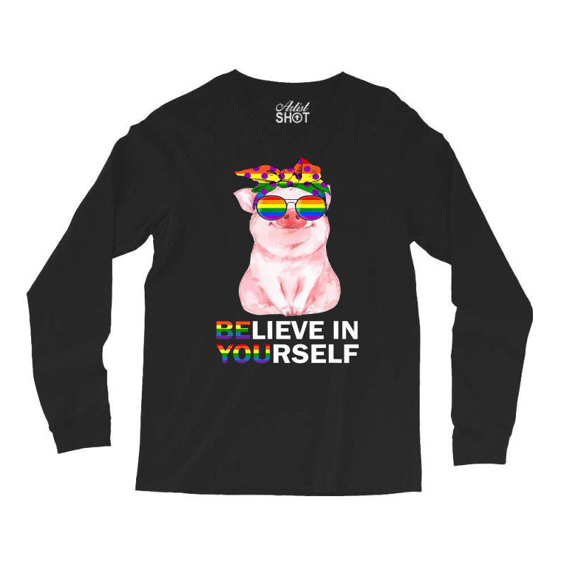 Believe In Yourself Lgbt Gay Trans Pride Month Pig Lover 92 Long Sleeve Shirts by MichaelAkins | Artistshot