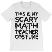 Womens This Is My Scary Math Teacher Costume Halloween Mens My Favorit T-shirt | Artistshot