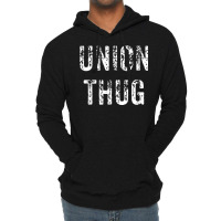 Union Thug Teamster Utility Labor Protest Gift T Shirt Lightweight Hoodie | Artistshot