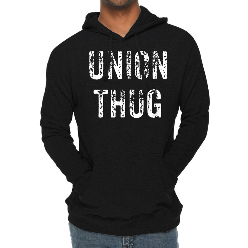 Union Thug Teamster Utility Labor Protest Gift T Shirt Lightweight Hoodie | Artistshot