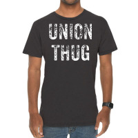 Union Thug Teamster Utility Labor Protest Gift T Shirt Vintage T-shirt | Artistshot