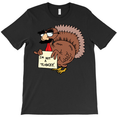 Thanksgiving  I M Not A Turkey (disguised Face Don T Gobble Til You Wo T-shirt Designed By Hung