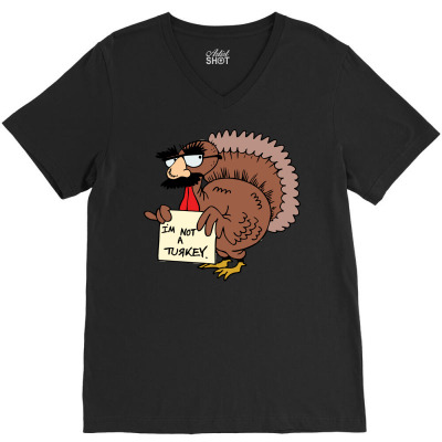 Thanksgiving  I M Not A Turkey (disguised Face Don T Gobble Til You Wo V-neck Tee Designed By Hung