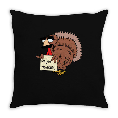 Thanksgiving  I M Not A Turkey (disguised Face Don T Gobble Til You Wo Throw Pillow Designed By Hung