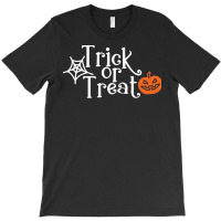 Trick Or Treat Halloween Funny T  Shirt Trick Or Treat Halloween Costu T-shirt | Artistshot