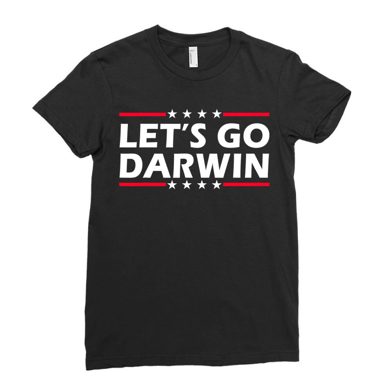 Lets Go Darwin Funny Sarcastic Women Men Let’s Go Darwin Ladies Fitted T-Shirt by moonlight2270 | Artistshot