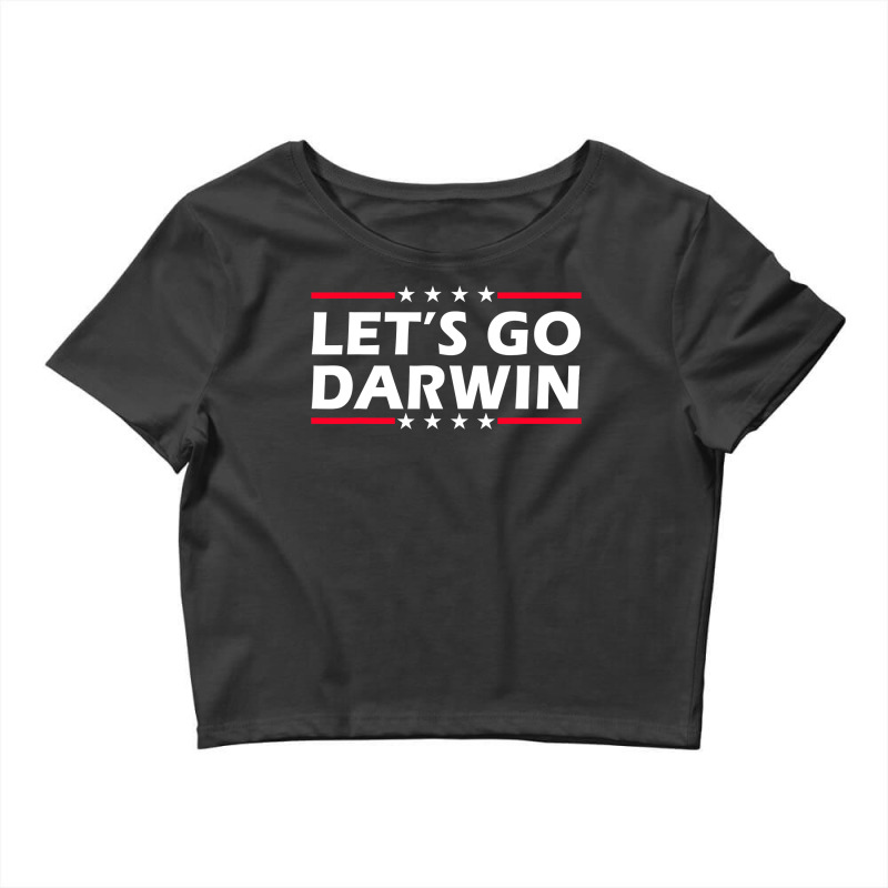 Lets Go Darwin Funny Sarcastic Women Men Let’s Go Darwin Crop Top by moonlight2270 | Artistshot