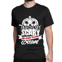 This Is My Scary 3rd Grade Teacher Costume Halloween Shirt Cartoon Cha Classic T-shirt | Artistshot